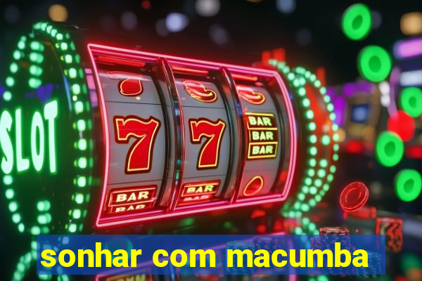 sonhar com macumba